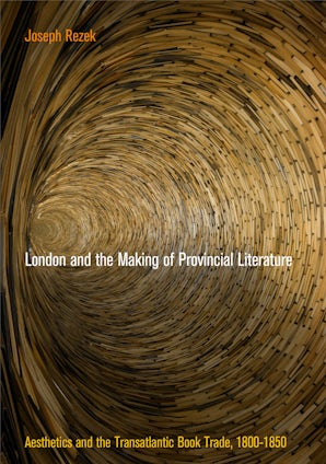 London and the Making of Provincial Literature