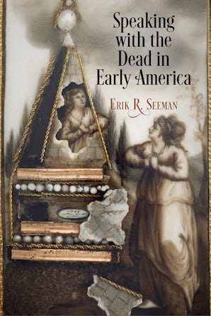 Speaking with the Dead in Early America