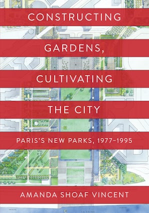 Constructing Gardens, Cultivating the City